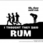 I thought they said Rum