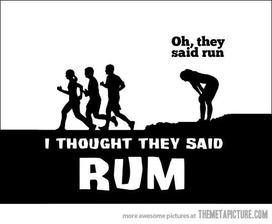 I thought they said Rum