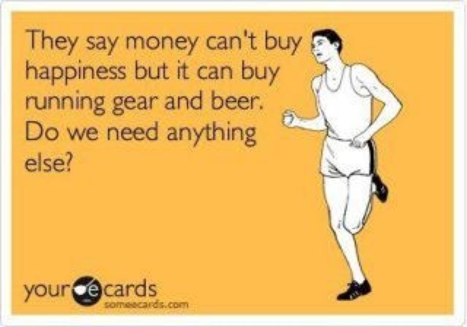 Money Can't Buy Happiness but can buy running gear and beer